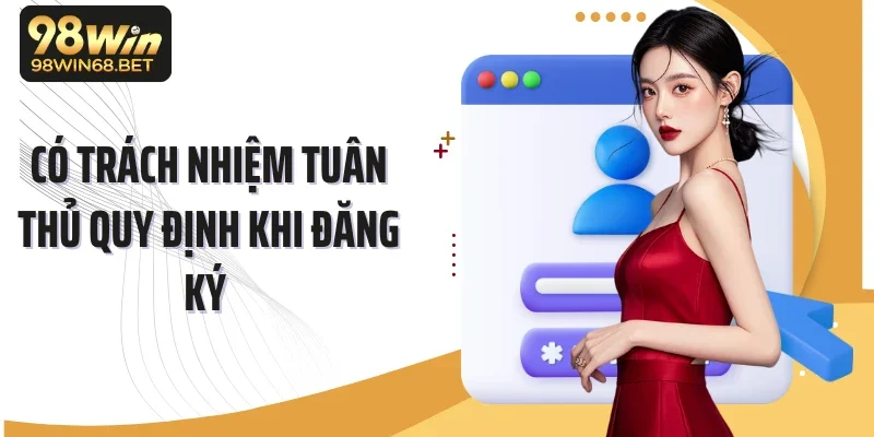Có trách nhiệm tuân thủ quy định khi đăng ký 
