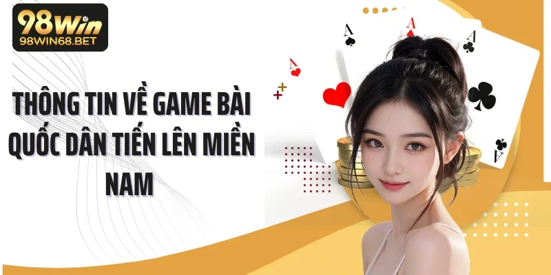 Thông tin về game bài quốc dân tiến lên miền Nam 